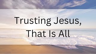 Trusting Jesus That Is All  Sing Along  Instrumental Piano [upl. by Verile]