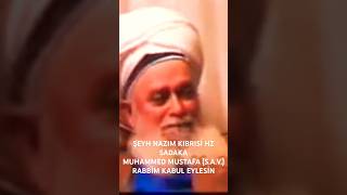 ŞEYH NAZIM KIBRISİ HZ SADAKA MUHAMMED MUSTAFA SAV RABBİM KABUL EYLESİN [upl. by Ava]