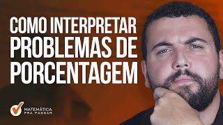 Como Interpretar Problemas de Porcentagem [upl. by Hana]