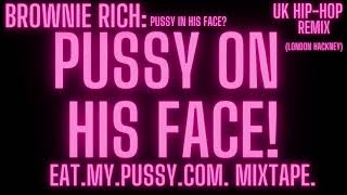 BROWNIE RICH  PUSSY ON HIS FACE [upl. by Repmek]