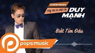 Biết Tìm Đâu Remix  Duy Mạnh [upl. by Rachel54]