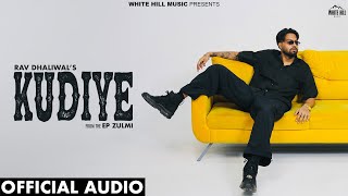 Kudiye Official Audio Rav Dhaliwal New Punjabi Songs 2024  Naye Punjabi Gane  EP Zulmi [upl. by Nywloc]