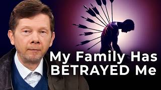 Navigating the Pain of Feeling Betrayed by Family Members  Eckhart Tolle [upl. by Arded]