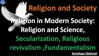 Religion in Modern Society  Religion and ScienceSecularizationReligious revivalismFundamentalism [upl. by Reffotsirhc]