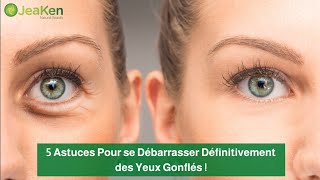 5 Astuces Pour se Débarrasser Définitivement des Yeux Gonflés [upl. by Amadus456]