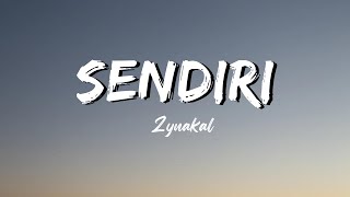 SENDIRI  Zynakal Lirik [upl. by Gnuj]