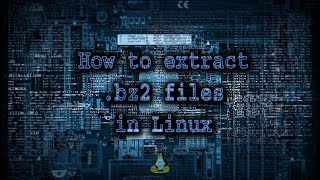 How to extract bz2 files in Linux [upl. by Ateiram]