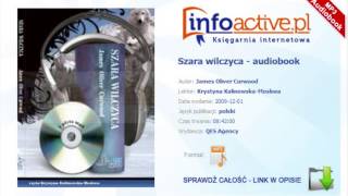 Szara wilczyca audiobook mp3  James Oliver Curwood [upl. by Nnire187]