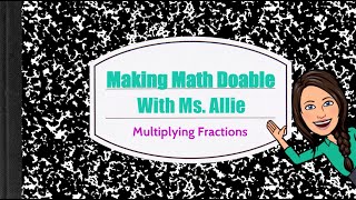 Making Math Doable Multiplying Fractions [upl. by Leirej762]