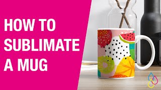 How To Sublimate a Mug  Sublimation For Beginners [upl. by Gaylene]