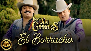 Los Dos Carnales  El Borracho Video Oficial [upl. by Birk113]