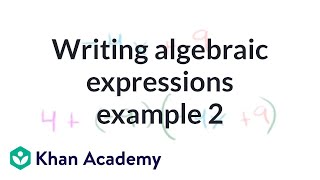 Writing algebraic expressions example 2  Introduction to algebra  Algebra I  Khan Academy [upl. by Annatnom]