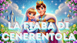 La Fiaba di Cenerentola  Una Magica Storia di Amore e Speranza [upl. by Nairdad]