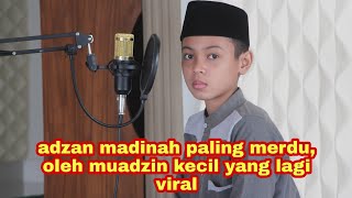 adzan madinah termerdu di indonesia oleh muadzin kecil yang lagi viral [upl. by Ogires]