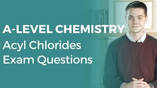 Acyl Chlorides Exam Questions  Alevel Chemistry  OCR AQA Edexcel [upl. by Carnahan]