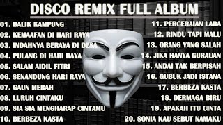 DISCO REMIX FULL ALBUM Tanpa Iklan  LAGU RAYA REMIX NON STOP  LAGU LEBARAN REMIX TERBARU VOL 1 [upl. by Cammie391]