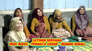 LATIHAN BERSAMA UKEE MUSIC  PERMATA GROUP  GROUP MUAKHI KENALI udhoaksa [upl. by Akirat]