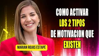 COMO ACTIVAR LOS 2 TIPOS DE MOTIVACION QUE EXISTEN MARIAN ROJAS ESTAPÉ [upl. by Adelbert932]