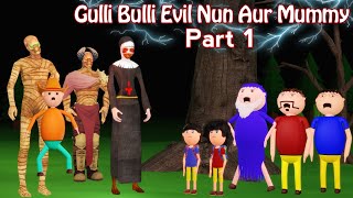 Gulli Bulli Evil Nun Aur Mummy Part 1  Gulli Bulli  Cartoon  Horror Story  Evil Nun  Mummy [upl. by Sharona252]