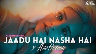 Jaadu Hai Nasha Hai x Aao Huzoor  Aftermorning Remix [upl. by Willow]