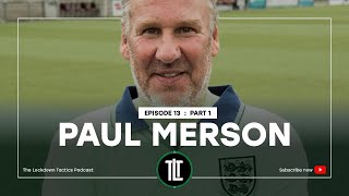 Episode 13  Paul Merson  Part One  The Lockdown Tactics [upl. by Epner972]