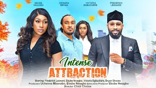 INTENSE ATTRACTION  FREDERICK LEONARD EBUBE NWAGBO BRYAN OKWARA VICTORIA EGBUCHERE 2023 NG movie [upl. by Anitsrihc]