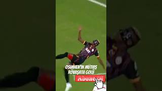 Osimhen efsane rövaşata golü gs galatasaray osimhen rövaşata [upl. by Alad]