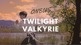 ONEUS Edit  Twilight Valkyrie [upl. by Anierdna326]