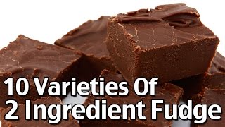 10 Varieties Of 2 Ingredient Homemade Fudge [upl. by Parthenia]