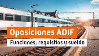 OPOSICIONES ADIF🚆Sueldo Funciones y Requisitos [upl. by Carlita643]