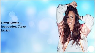 Demi Lovato  Instruction Clean Lyrics [upl. by Bergh]