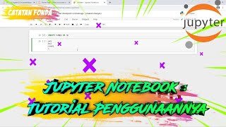 Jupyter Notebook Tutorial Cara Penggunaannya [upl. by Bora970]