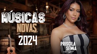 Priscila Senna Repertório Atualizado 2024  Músicas Novas  CD Completo [upl. by Nekciv349]