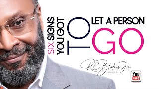 SIX SIGNS YOU HAVE TO LET A PERSON GO by RC Blakes [upl. by Bez]