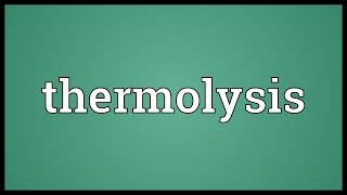 Thermolysis Meaning [upl. by Faline433]