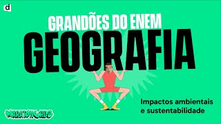 Impactos Ambientais  Geografia  TOP CONTEÚDO ENEM 2023 [upl. by Ennael156]