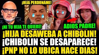 FILTRAN VIDEO DE LA HIJA DE CHIBOLIN NEGANDO A SU PADRE ¡CHIBOLIN ESTÁ DESAPARECIDO ¡YA SE FUGÓ [upl. by Swetiana726]