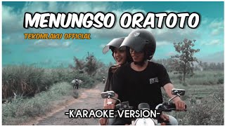 TEKOMLAKU  Menungso Oratoto Karaoke Version [upl. by Eilliw762]