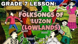 GRADE 7 FOLKSONGS OF LOWLANDS OF LUZON [upl. by Atiuqcaj]