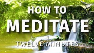 How To Meditate In Twelve Minutes  Guided Meditation amp Mindfulness Meditation for Beginners [upl. by Attoynek]