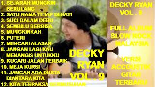 DECKY RYAN Full Album Vol 9  Sejarah Mungkin Berulang  Satu Nama Tetap Di Hati  Puteri cover [upl. by Maurizio794]