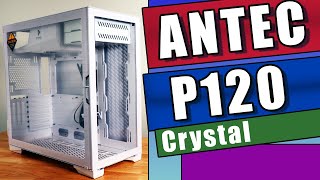 ANTEC P120 Crystal Midtower Glass PC Case  An Introductory Overview [upl. by Aserret]