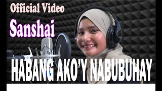 HABANG AKOY NABUBUHAY  Sanshai  Official Video [upl. by Oiretule580]