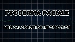 Pyoderma faciale Medical Condition [upl. by Concha142]