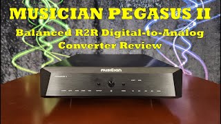 Musician Pegasus II R2R DAC Review  Familiar and thats good [upl. by Januisz27]