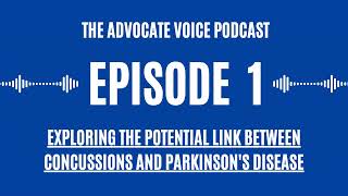 Exploring Concussions The LongTerm Risks for Parkinsons—The Advocate Voice Podcast Episode 01 [upl. by Ahtnamys]