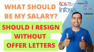 How much should be my salary Should I resign without offer letters in hand [upl. by Retsevel]