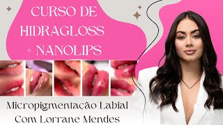 MICROPIGMENTAÃ‡ÃƒO LABIAL com Lorrane Mendes Curso de Hidragloss e Nanolips [upl. by Ettessil]