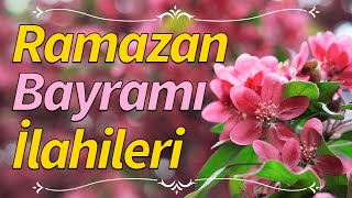 RAMAZAN BAYRAMI İLAHİLERİ HAYIRLI BAYRAMLAREN GÜZEL İLAHİLERSEVİLEN KARIŞIK İLAHİLER [upl. by Nahtnaoj]