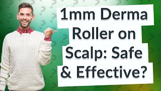 Can I use 1mm derma roller on scalp [upl. by Erika]